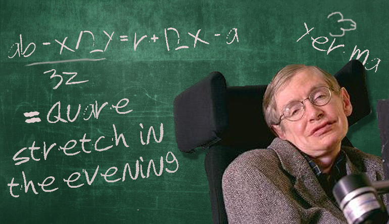 ‘Quare stretch in the evenings’ confirms Sir Stephen Hawking